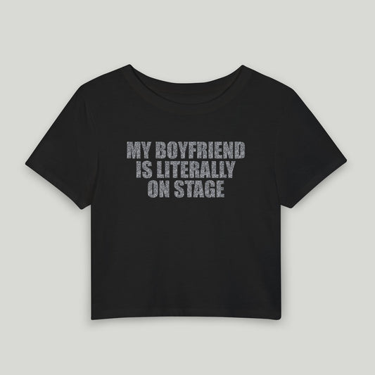 My Boyfriend is literally on stage Baby Tee