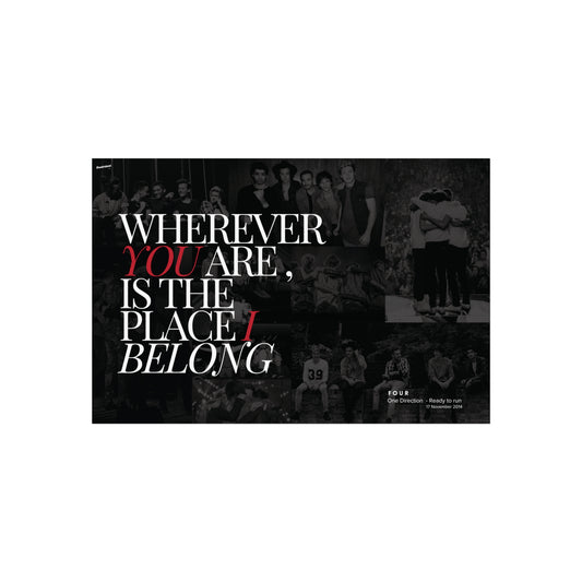 Wherever you are is the place I belong Poster