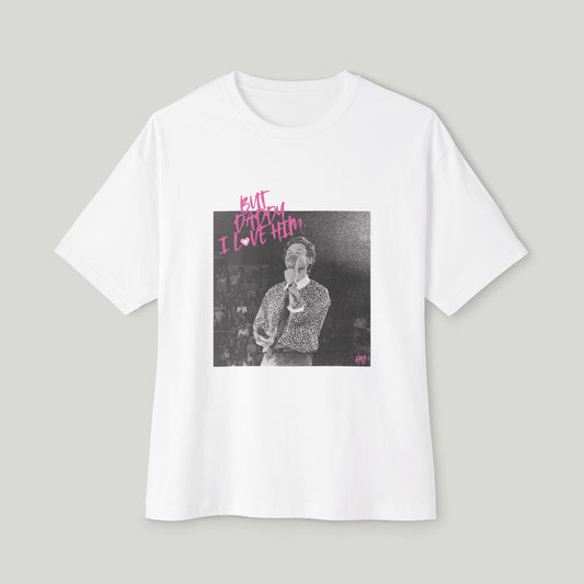 HS But daddy i love him tee (Oversized)